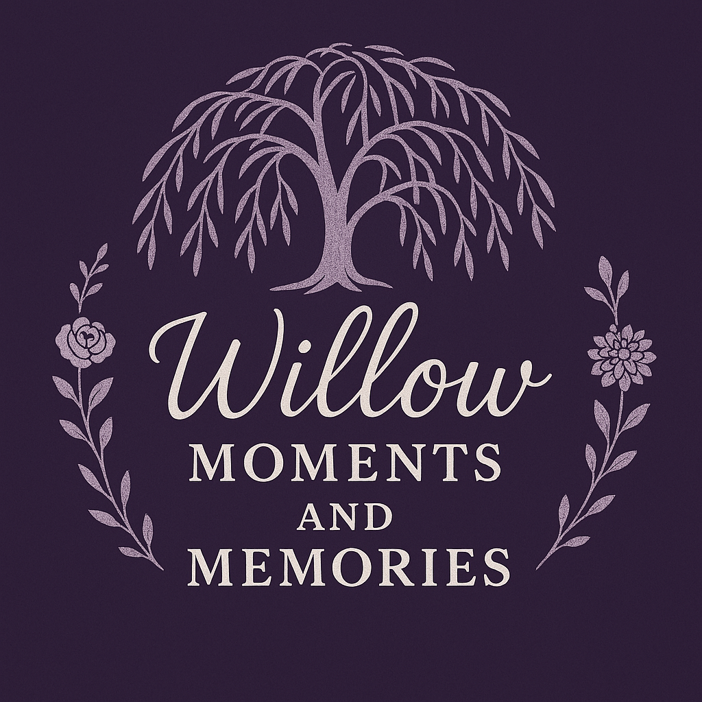 Willow Moments and Memories